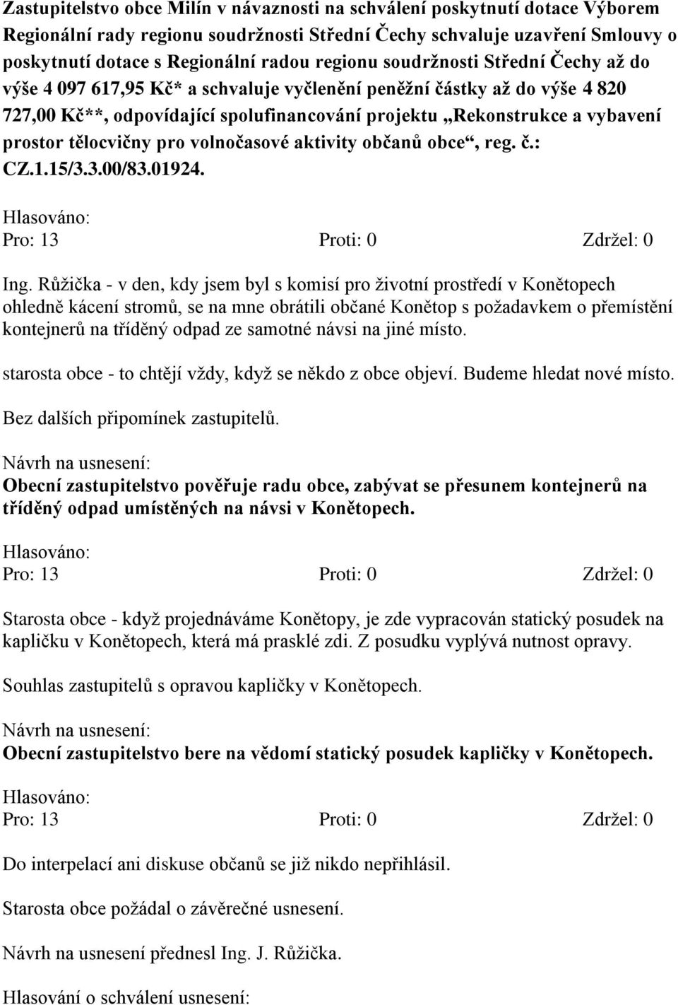 tělocvičny pro volnočasové aktivity občanů obce, reg. č.: CZ.1.15/3.3.00/83.01924. Ing.