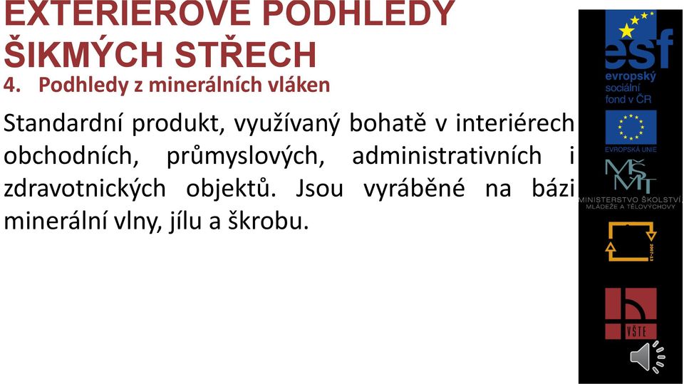 bohatě v interiérech obchodních, průmyslových,