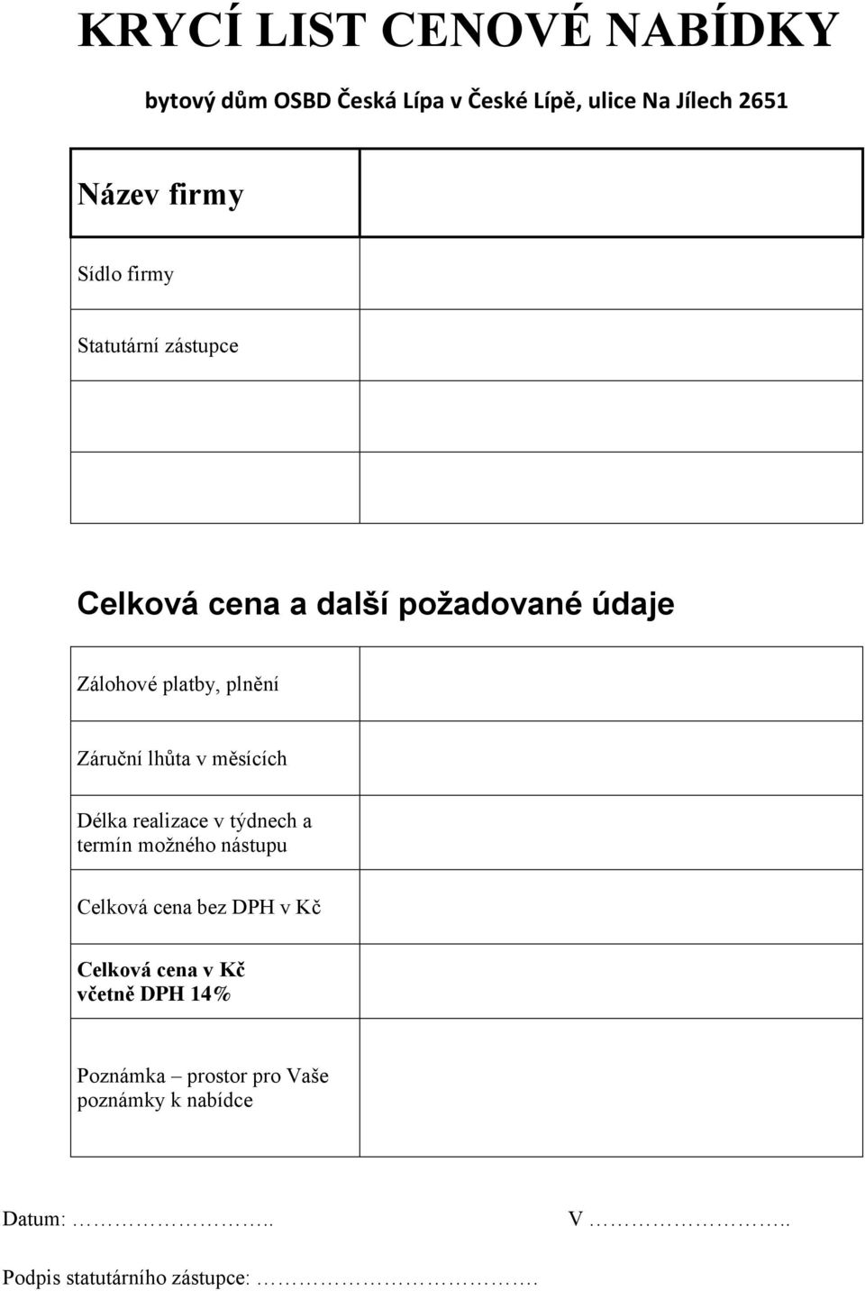 lhůta v měsících Délka realizace v týdnech a termín možného nástupu Celková cena bez DPH v Kč Celková