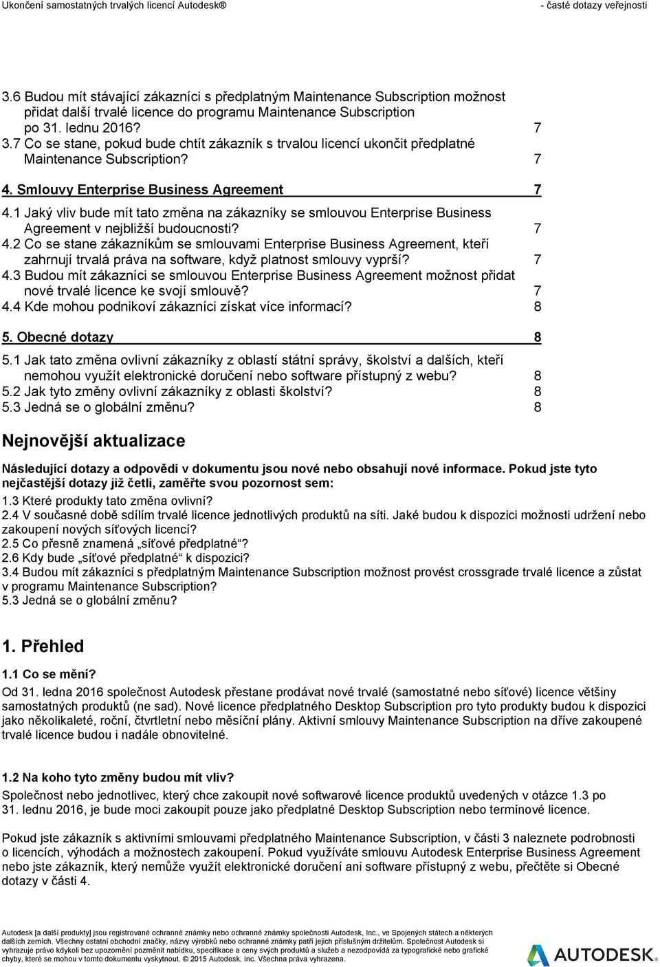 1 Jaký vliv bude mít tato změna na zákazníky se smlouvou Enterprise Business Agreement v nejbližší budoucnosti? 7 4.