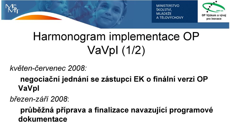 zástupci EK o finální verzi OP VaVpI březen-září