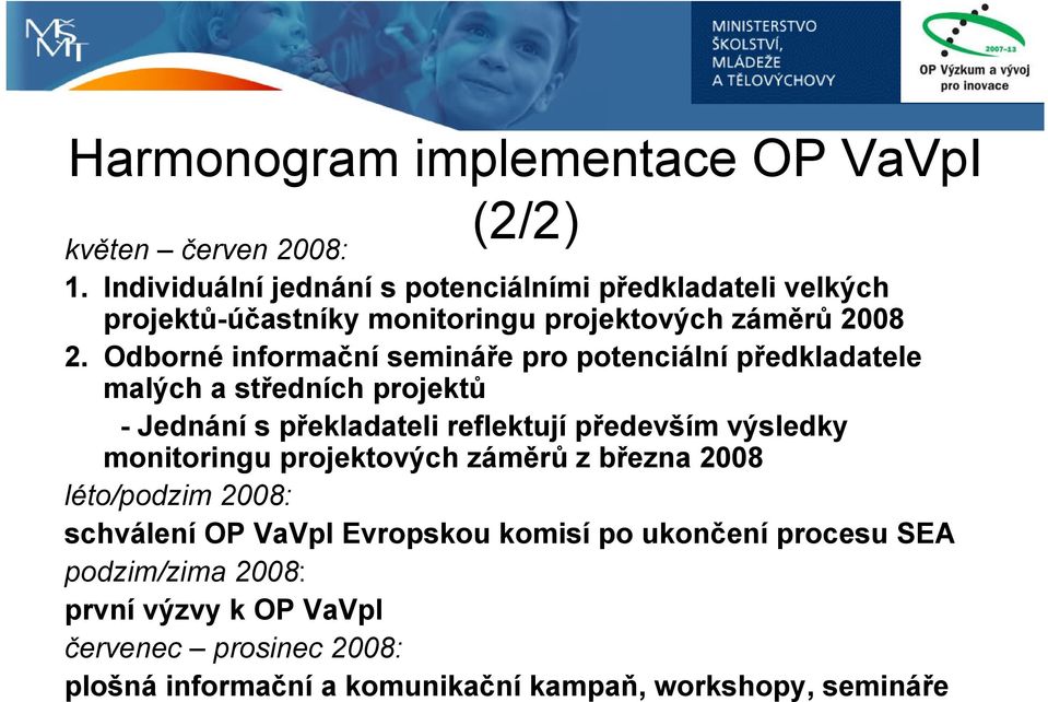 Odborné informační semináře pro potenciální předkladatele malých a středních projektů - Jednání s překladateli reflektují především výsledky