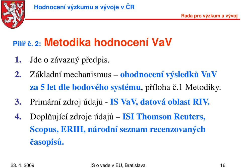 Základní mechanismus ohodnocení výsledků VaV za 5 let dle bodového systému, příloha č.