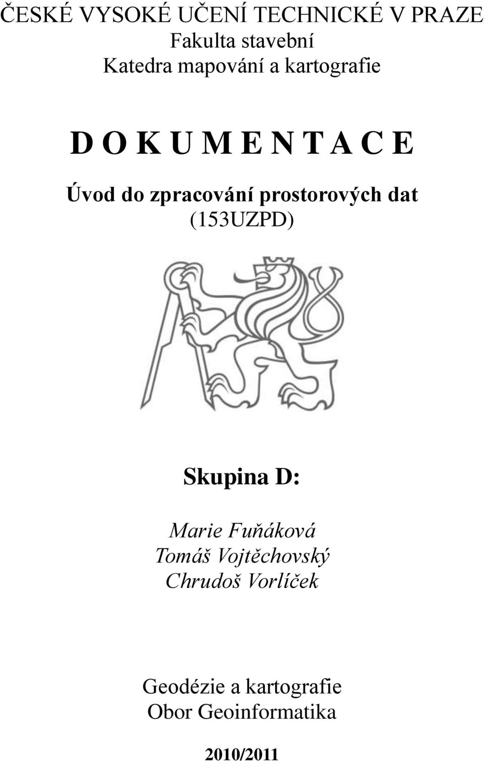 prostorových dat (153UZPD) Skupina D: Marie Fuňáková Tomáš