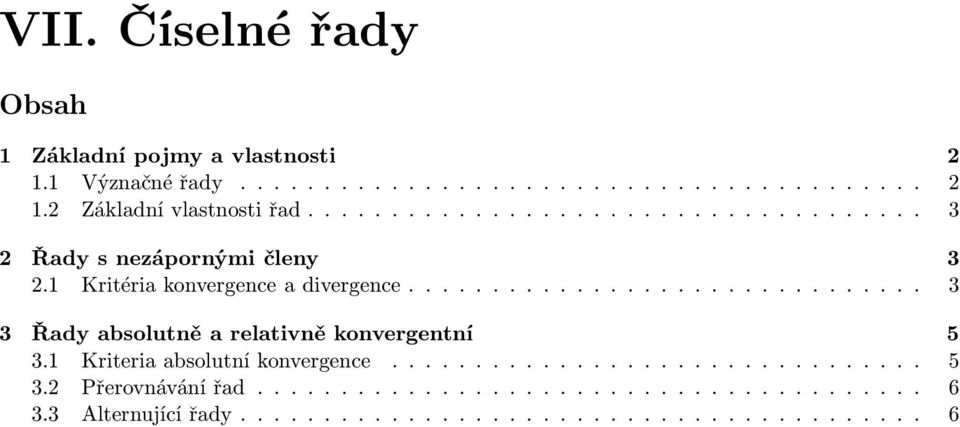 .... 3 2 Řady s nezápornými členy 3 2.1 Kritériakonvergenceadivergence.