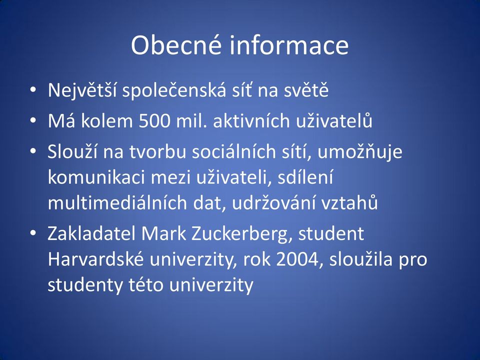 mezi uživateli, sdílení multimediálních dat, udržování vztahů Zakladatel Mark