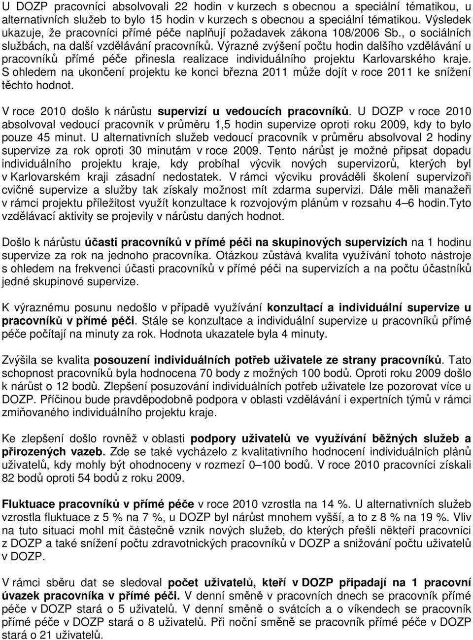 Výrazné zvýšení počtu hodin dalšího vzdělávání u pracovníků přímé péče přinesla realizace individuálního projektu Karlovarského kraje.