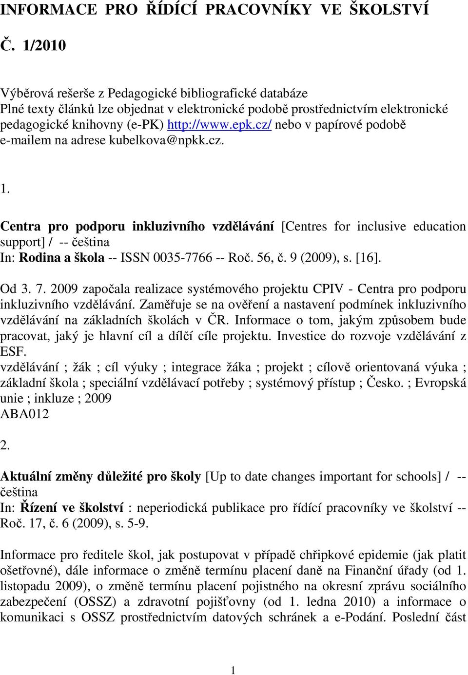 cz/ nebo v papírové podobě e-mailem na adrese kubelkova@npkk.cz. 1.