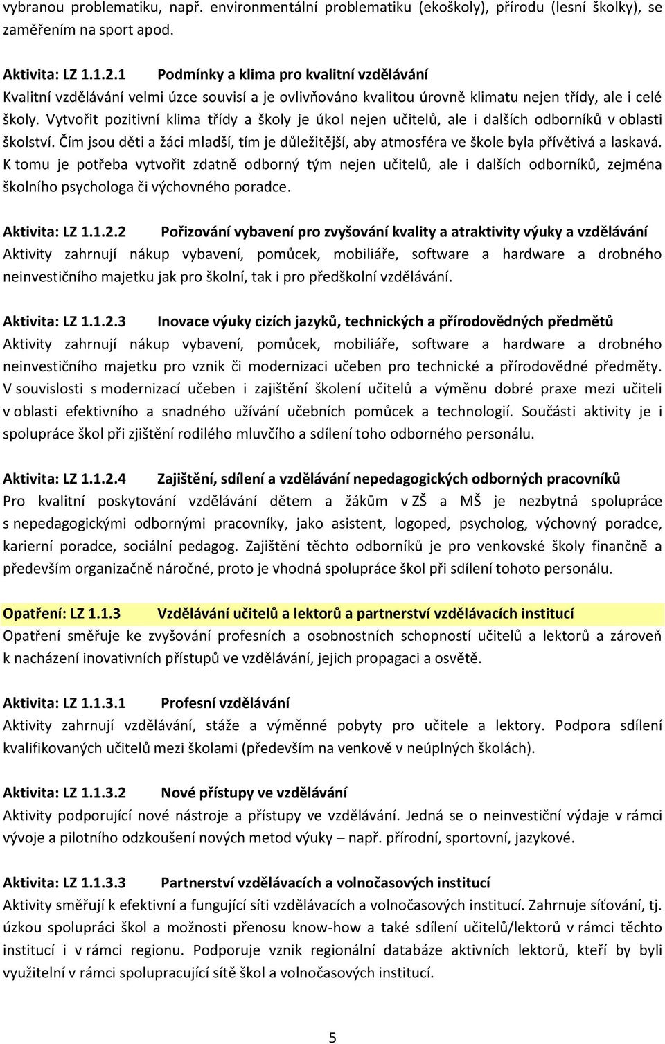 Vytvořit pozitivní klima třídy a školy je úkol nejen učitelů, ale i dalších odborníků v oblasti školství.