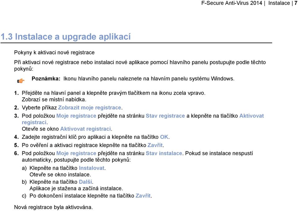 hlavního panelu naleznete na hlavním panelu systému Windows. 1. Přejděte na hlavní panel a klepněte pravým tlačítkem na ikonu zcela vpravo. Zobrazí se místní nabídka. 2.