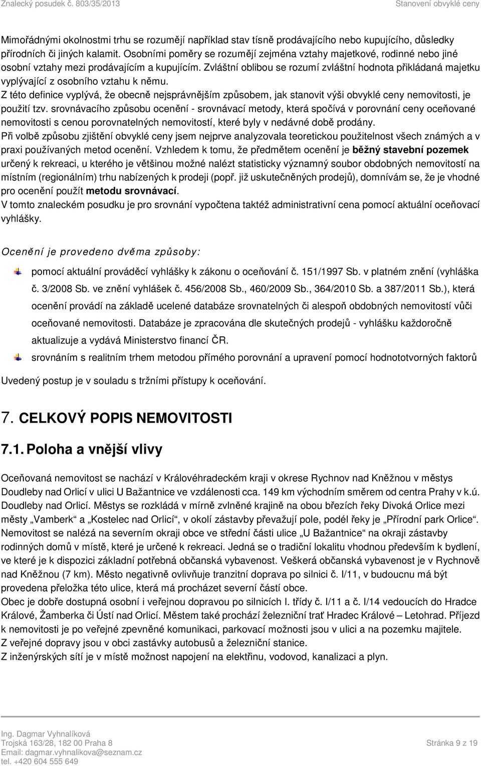 Zvláštní oblibou se rozumí zvláštní hodnota přikládaná majetku vyplývající z osobního vztahu k němu.