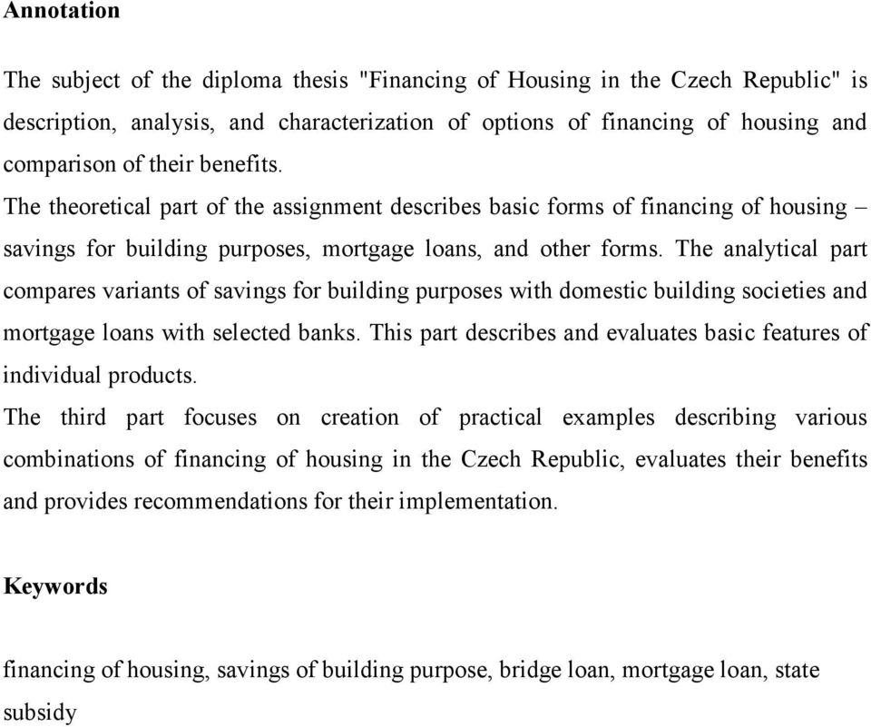 The analytical part compares variants of savings for building purposes with domestic building societies and mortgage loans with selected banks.