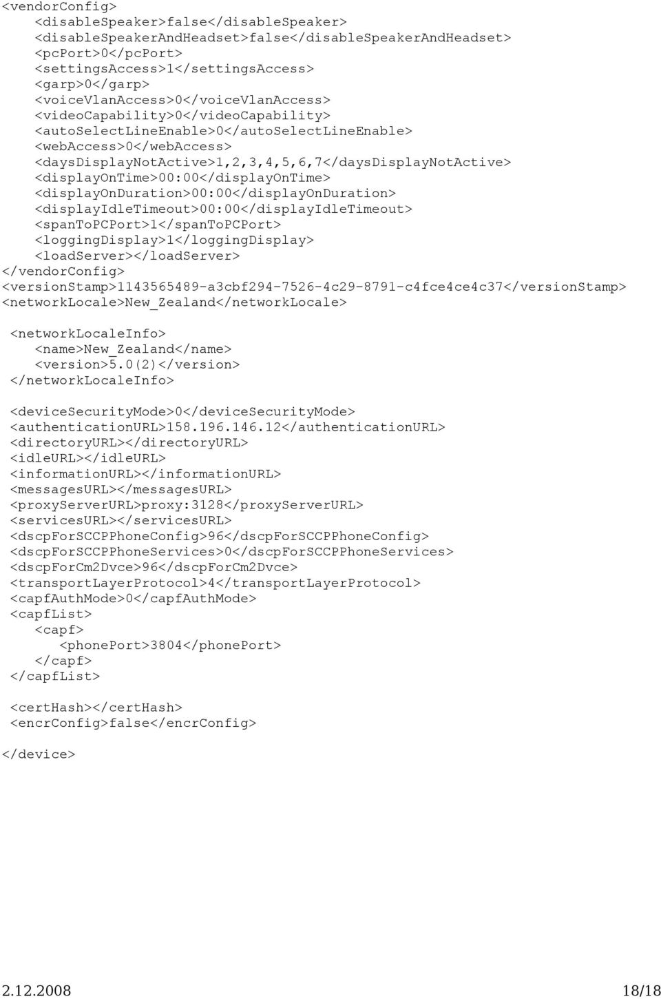 <daysdisplaynotactive>1,2,3,4,5,6,7</daysdisplaynotactive> <displayontime>00:00</displayontime> <displayonduration>00:00</displayonduration> <displayidletimeout>00:00</displayidletimeout>