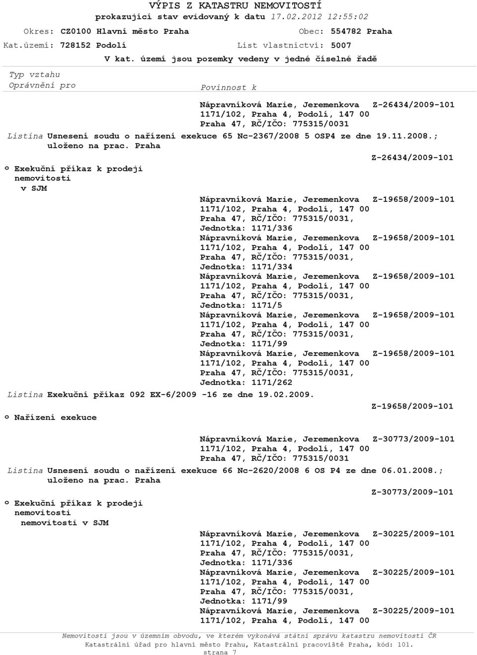 ; Z-26434/2009-101 v SJM Nápravníková Marie, Jeremenkova Z-19658/2009-101 Nápravníková Marie, Jeremenkova Z-19658/2009-101 Nápravníková Marie, Jeremenkova Z-19658/2009-101 Nápravníková Marie,