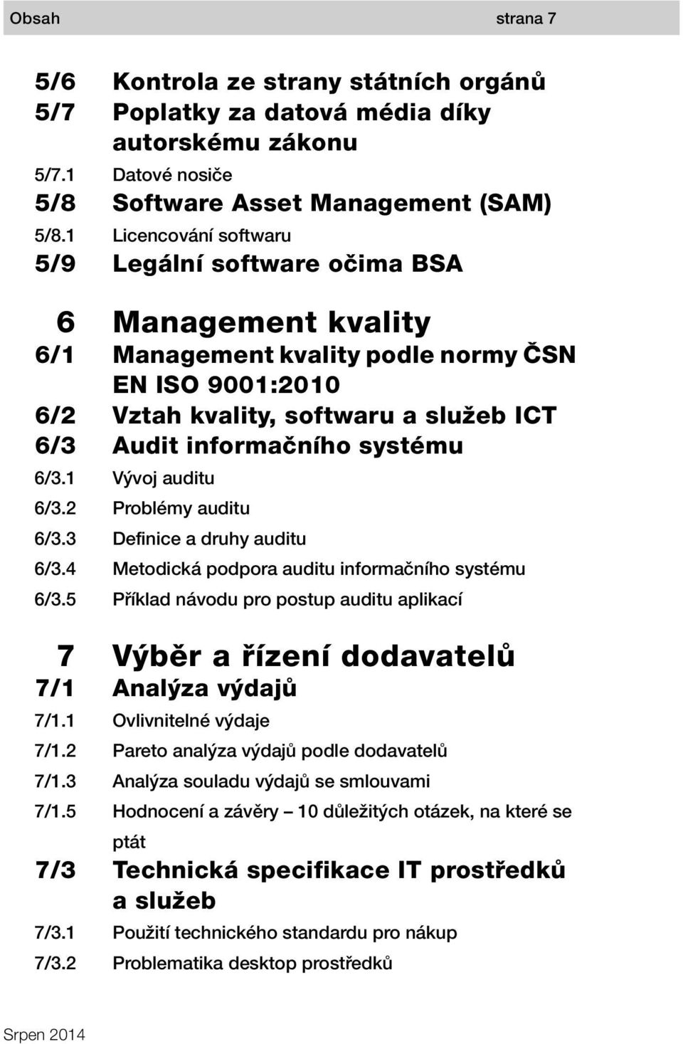 systému 6/3.1 Vývoj auditu 6/3.2 Problémy auditu 6/3.3 Definice a druhy auditu 6/3.4 Metodická podpora auditu informačního systému 6/3.