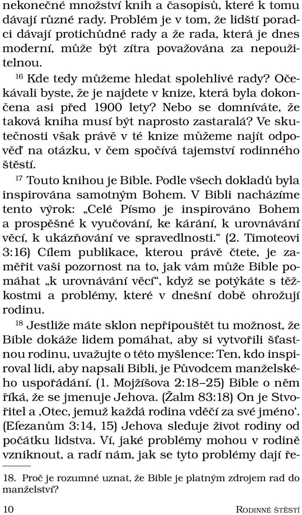 o cek avali byste, ze je najdete v knize, kter a byla dokoncena asi pred 1900 lety? Nebo se domn ıv ate, ze takov aknihamus ıb yt naprosto zastaral a?