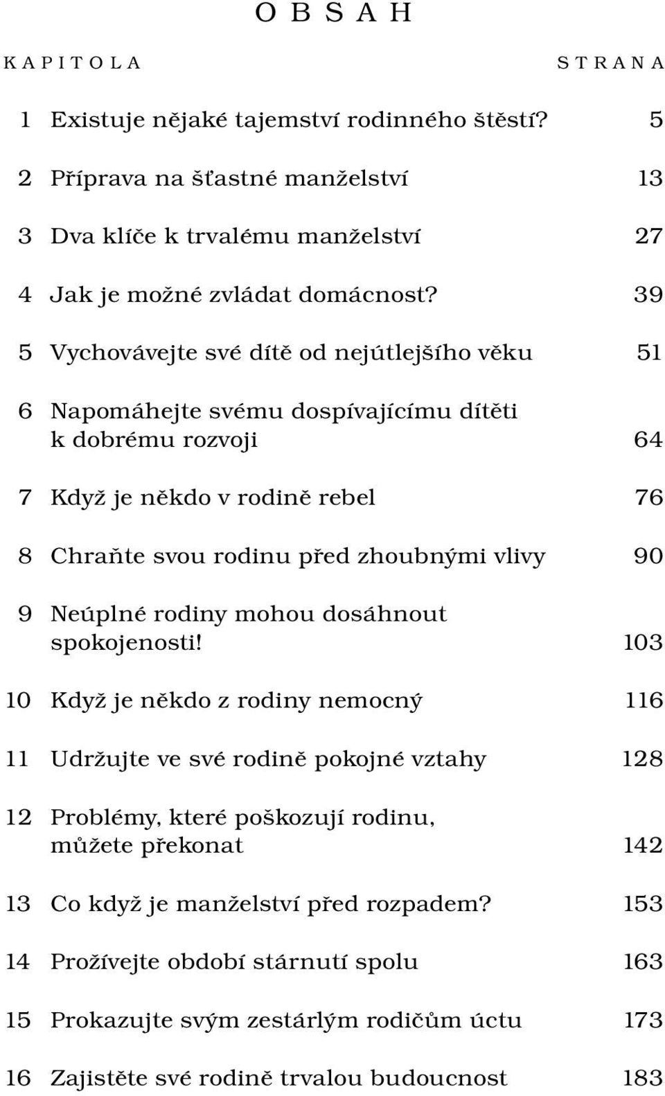 vlivy 90 9 Ne upln e rodiny mohou dos ahnout spokojenosti!