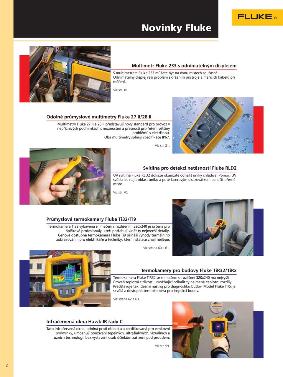 Odolné průmyslové multimetry Fluke 27 II/28 II Multimetry Fluke 27 II a 28 II představují nový standard pro provoz v nepříznivých podmínkách s možnostmi a přesností pro řešení většiny problémů s