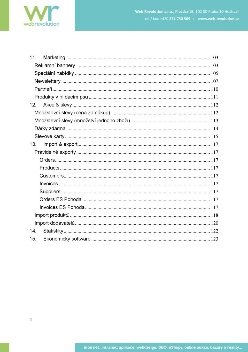 .. 115 13. Import & export... 117 Pravidelné exporty... 117 Orders... 117 Products... 117 Customers... 117 Invoices... 117 Suppliers.