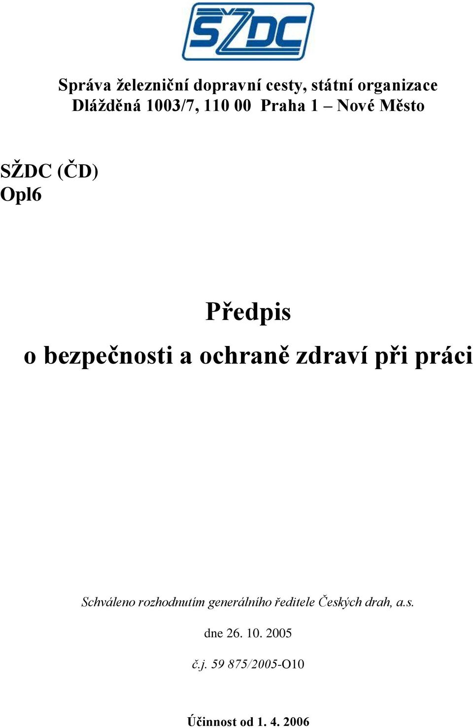 ochraně zdraví při práci Schváleno rozhodnutím generálního ředitele