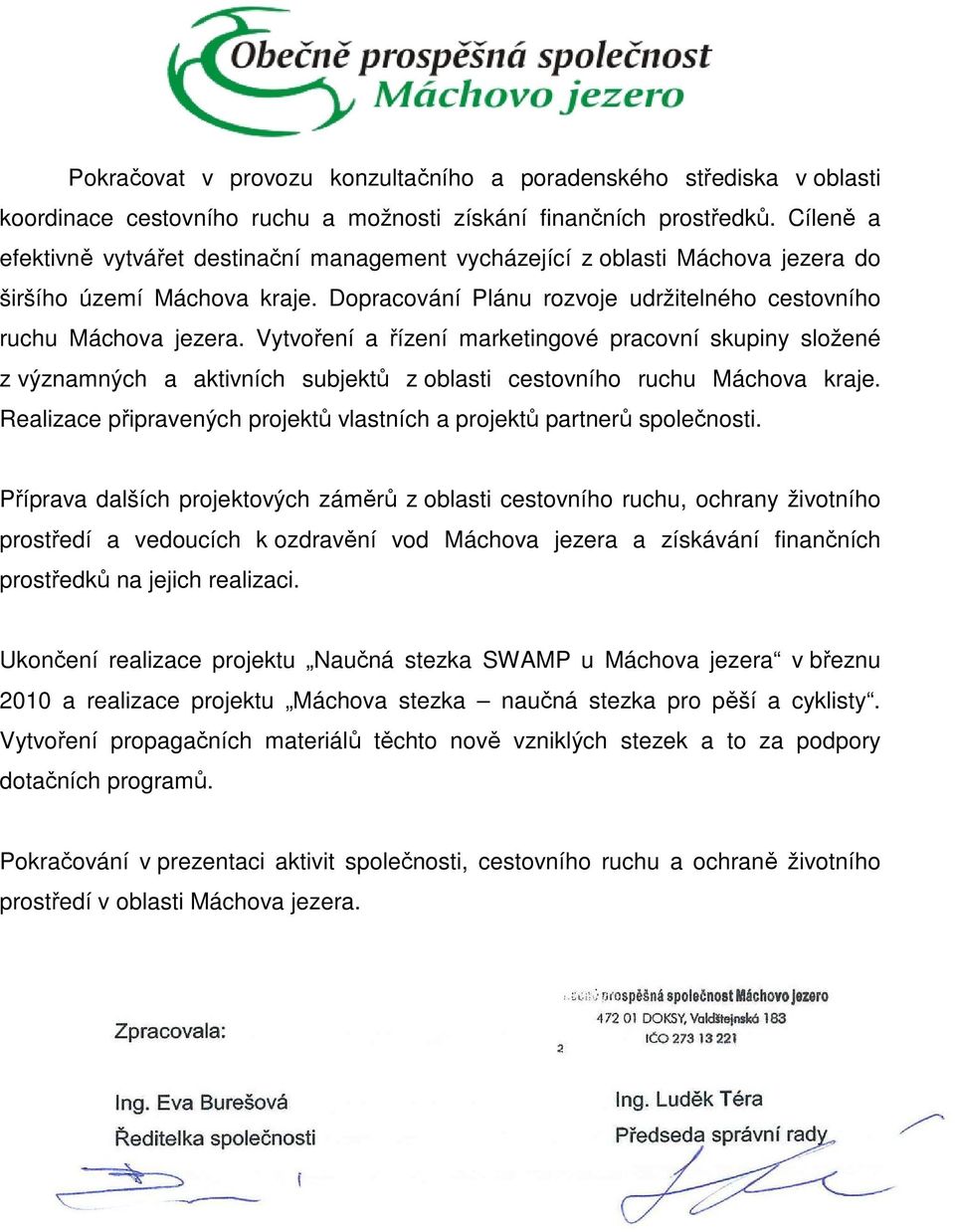 Vytvoření a řízení marketingové pracovní skupiny složené z významných a aktivních subjektů z oblasti cestovního ruchu Máchova kraje.