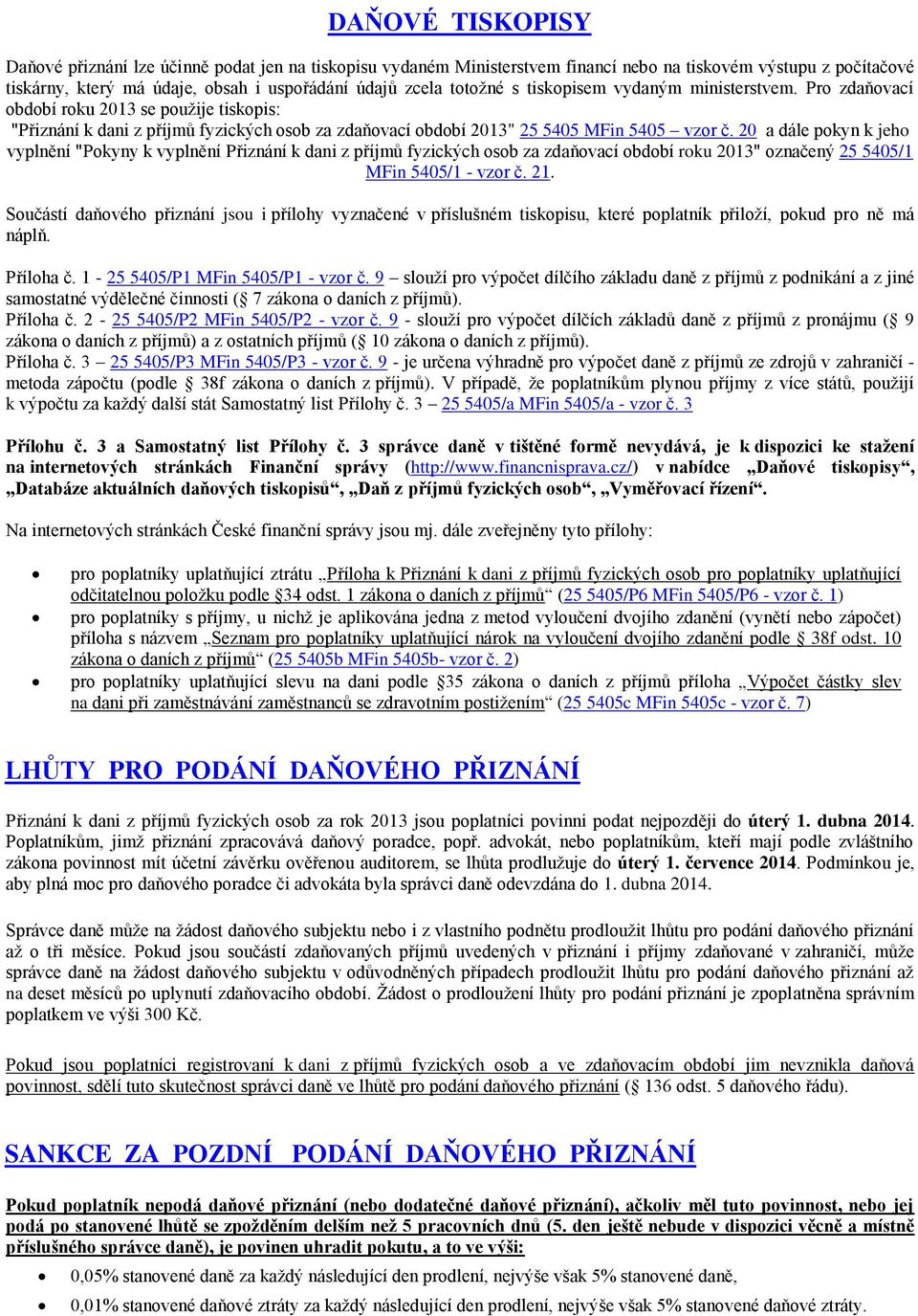20 a dále pokyn k jeho vyplnění "Pokyny k vyplnění Přiznání k dani z příjmů fyzických osob za zdaňovací období roku 2013" označený 25 5405/1 MFin 5405/1 - vzor č. 21.