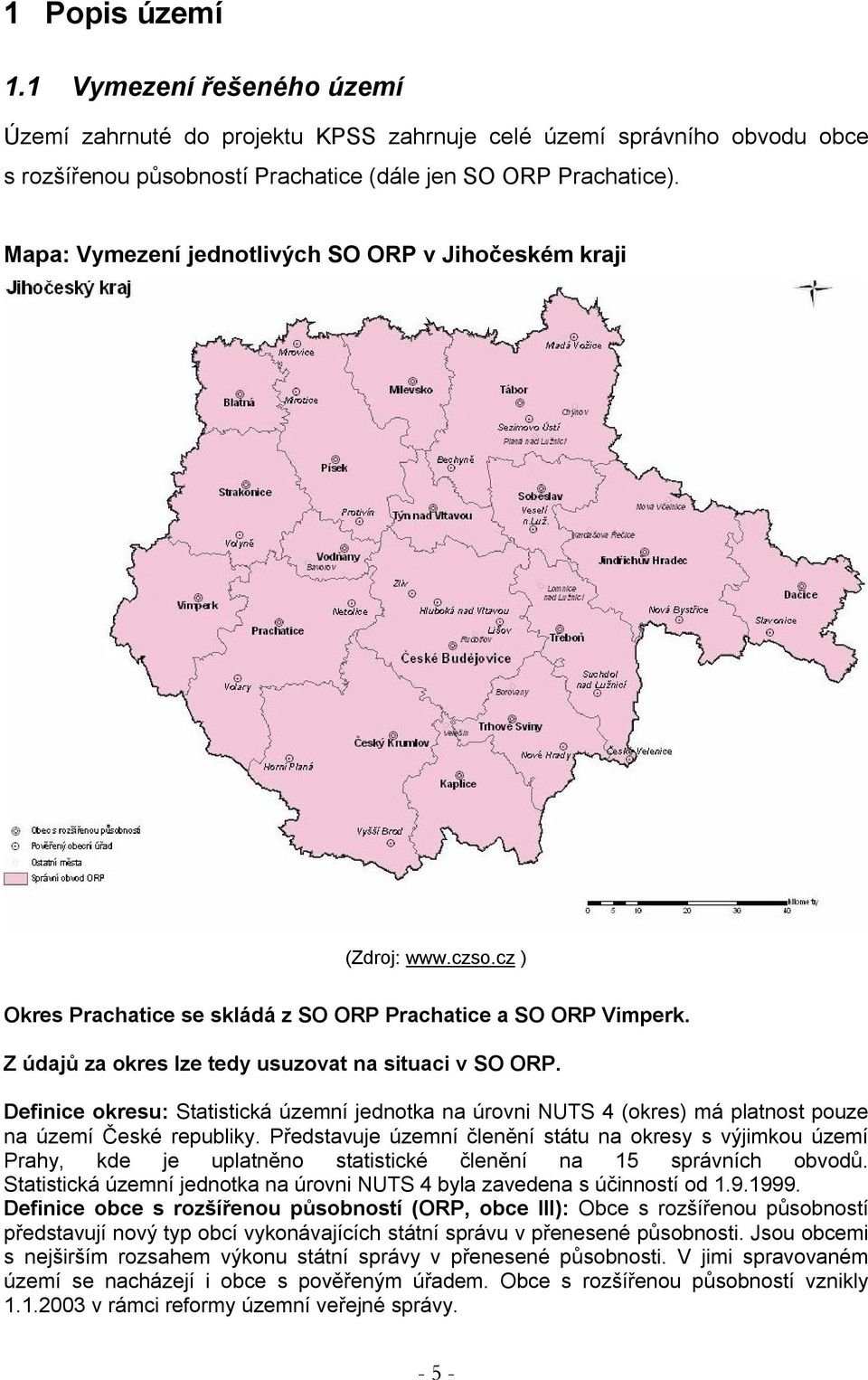 Definice okresu: Statistická územní jednotka na úrovni NUTS 4 (okres) má platnost pouze na území České republiky.