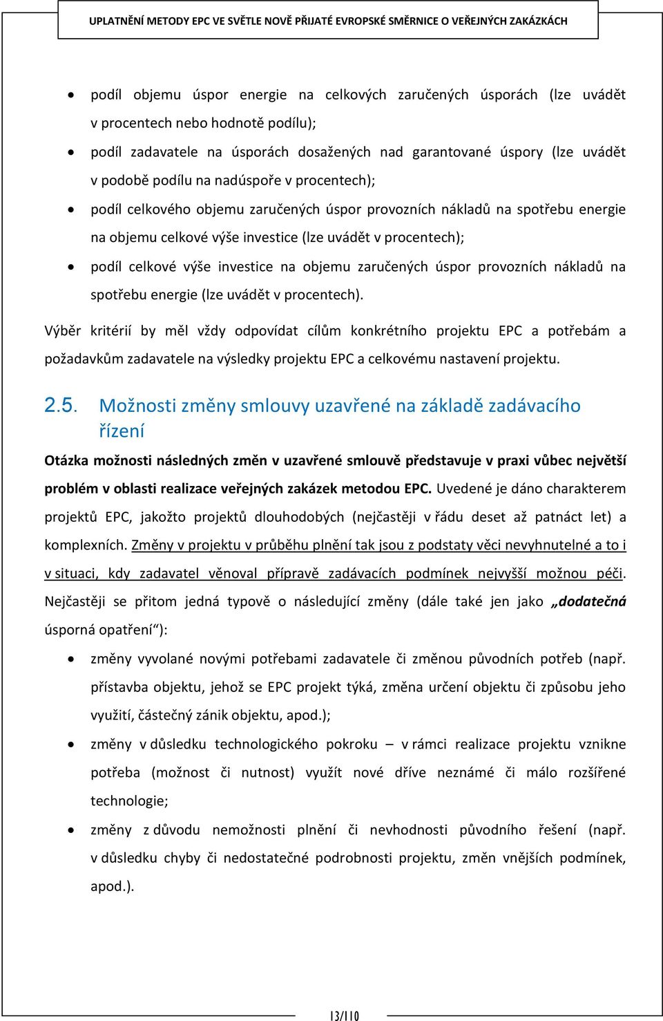 objemu zaručených úspor provozních nákladů na spotřebu energie (lze uvádět v procentech).