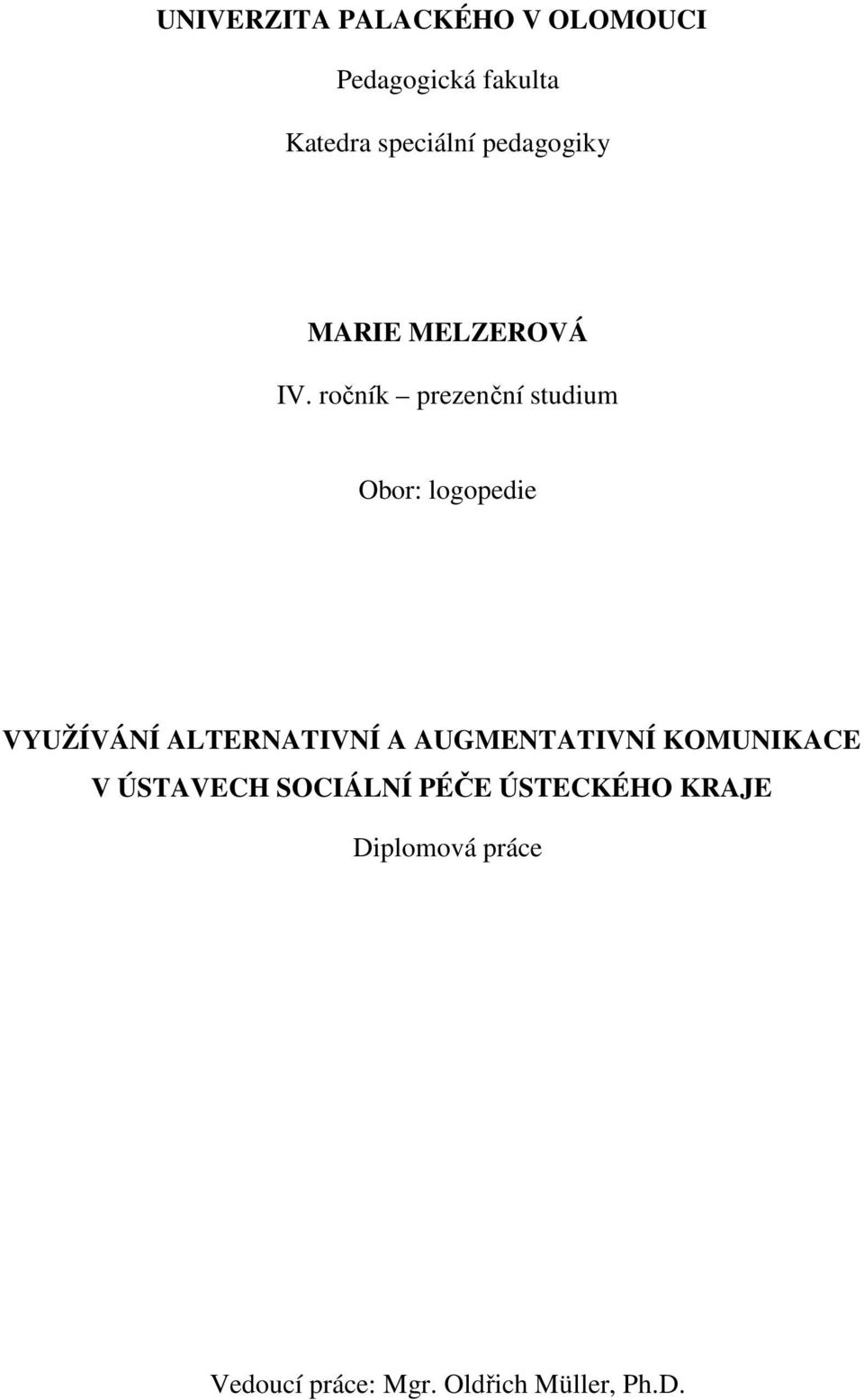 ročník prezenční studium Obor: logopedie VYUŽÍVÁNÍ ALTERNATIVNÍ A