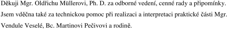 Jsem vděčna také za technickou pomoc při realizaci a