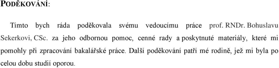 za jeho odbornou pomoc, cenné rady a poskytnuté materiály, které mi