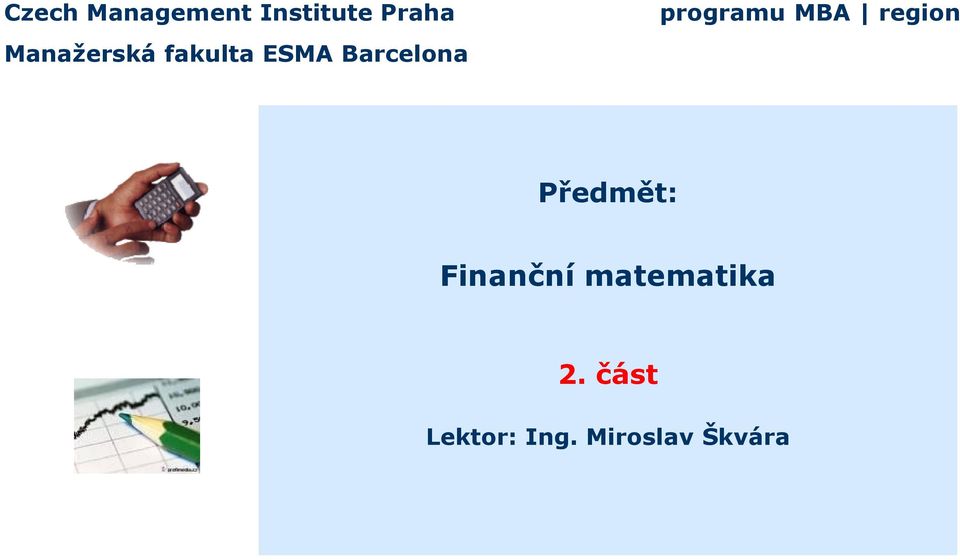 Barcelona Předmět: Finanční matematika 2.