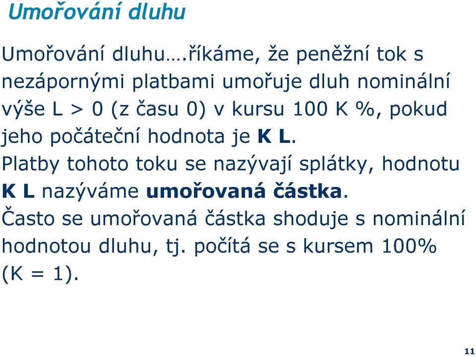 kursu 100 K %, pokud jeho počáteční hodnota je K L.