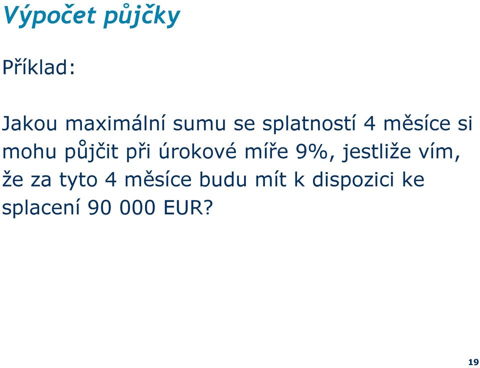 míře 9%, jestliže vím, že za tyto 4 měsíce budu