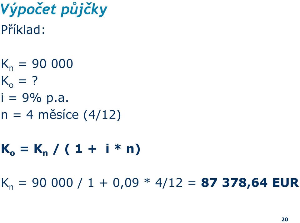 n = 4 měsíce (4/12) K o = K n / ( 1 + i