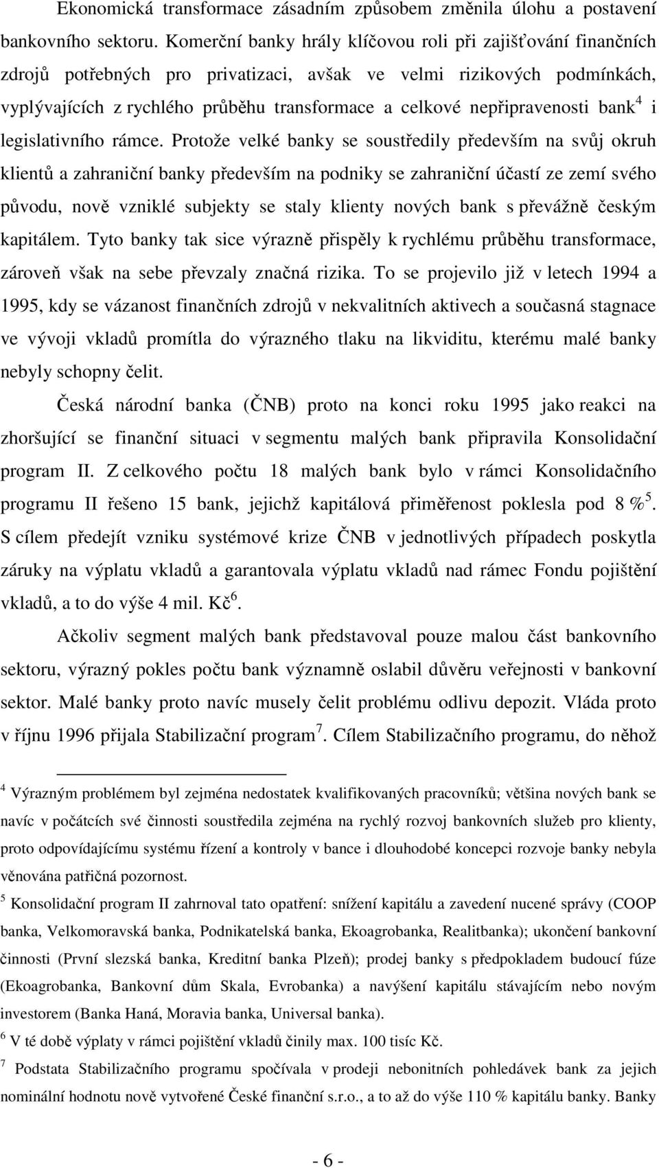 nepřipravenosi bank 4 i legislaivního rámce.