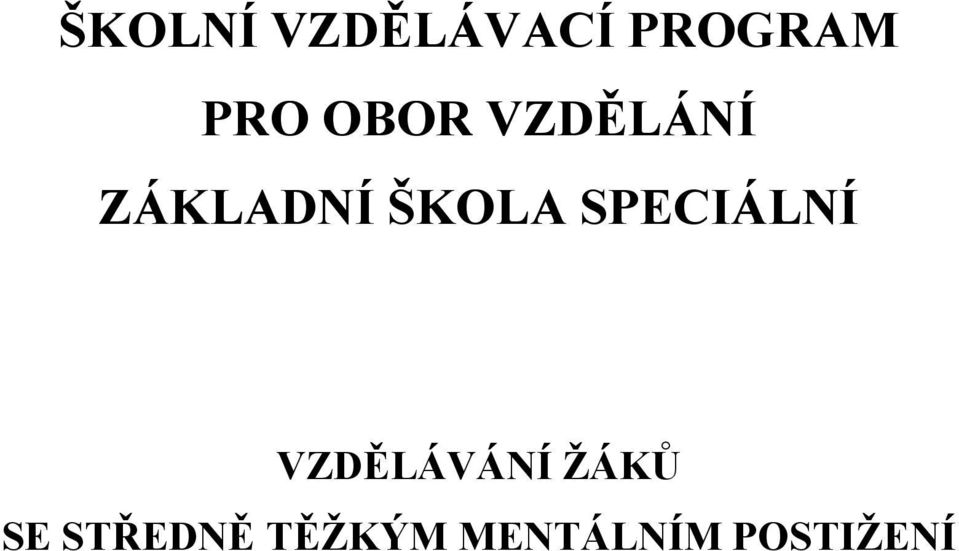 SPECIÁLNÍ VZDĚLÁVÁNÍ ŽÁKŮ SE