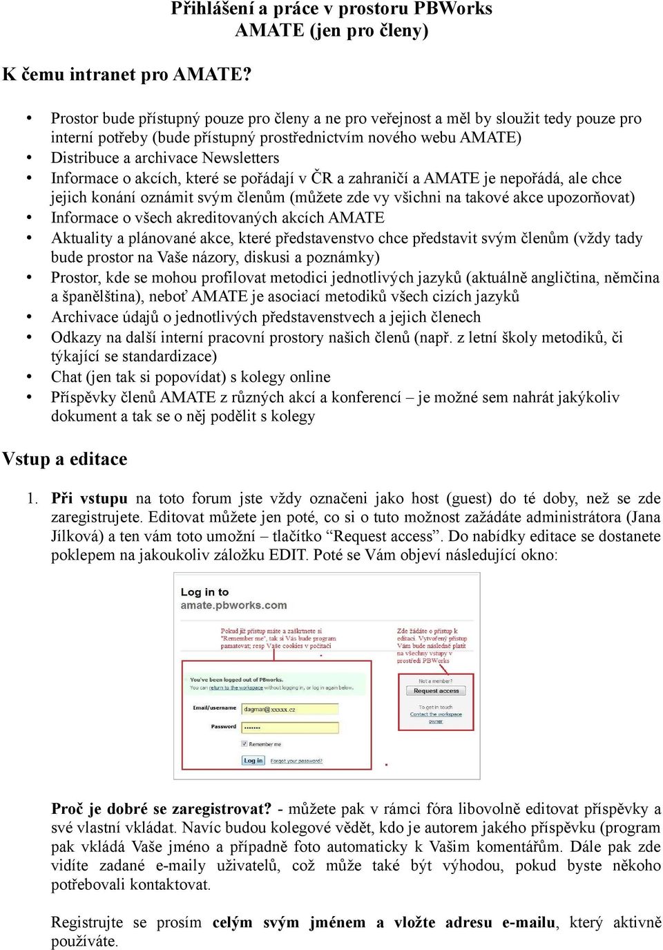 Informace o akcích, které se pořádají v ČR a zahraničí a AMATE je nepořádá, ale chce jejich konání oznámit svým členům (můžete zde vy všichni na takové akce upozorňovat) Informace o všech