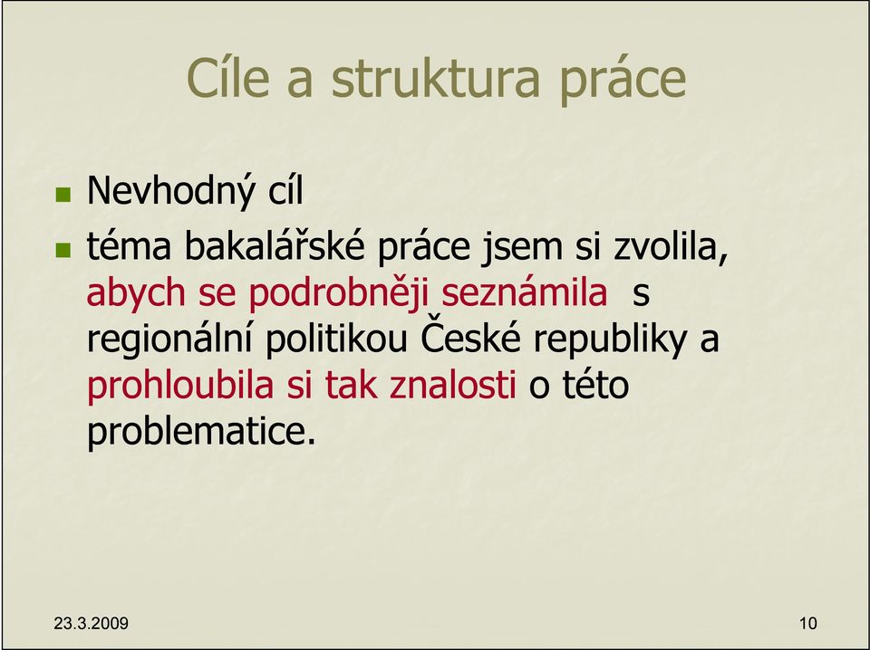 seznámila s regionální politikou České republiky a