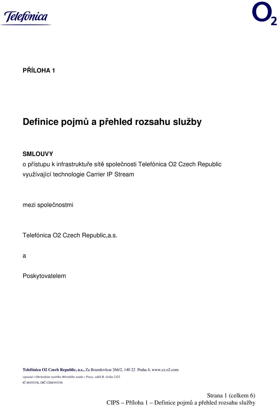 technologie Carrier IP Stream mezi společnostmi Telefónica O2 Czech Republic,a.