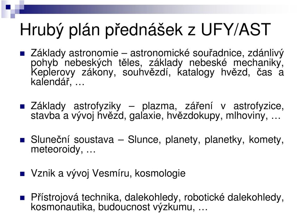 astrofyzice, stavba a vývoj hvězd, galaxie, hvězdokupy, mlhoviny, Sluneční soustava Slunce, planety, planetky, komety,