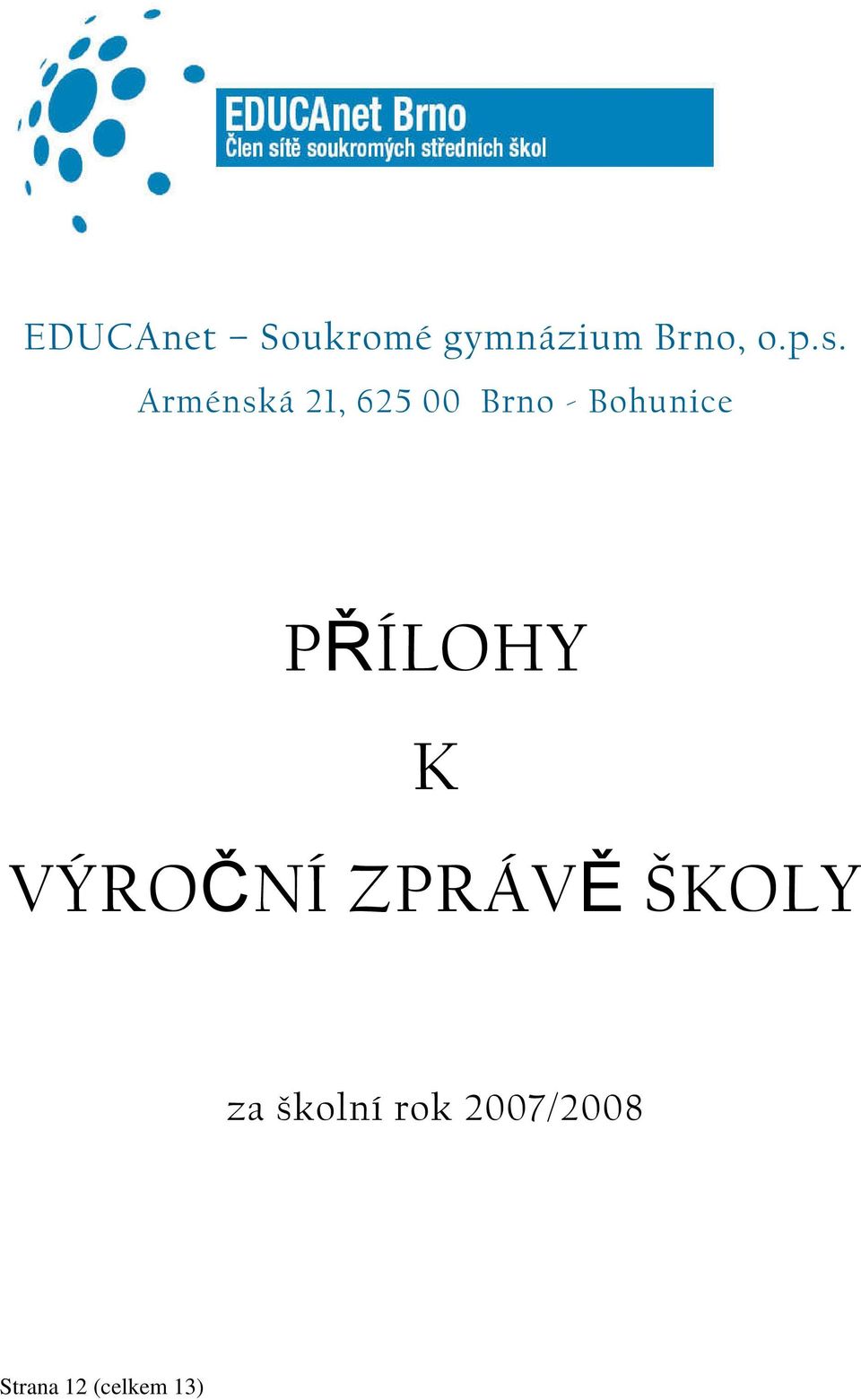 PŘÍLOHY K VÝROČNÍ ZPRÁVĚ ŠKOLY za