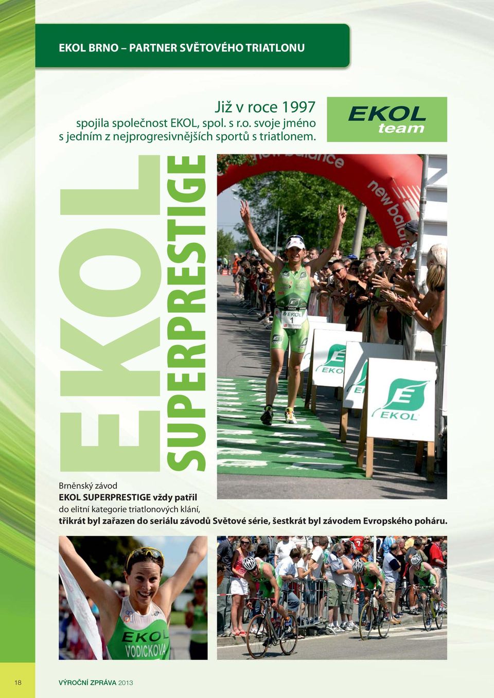 team EKOL SUPERPRESTIGE Brněnský závod EKOL SUPERPRESTIGE vždy patřil do elitní kategorie