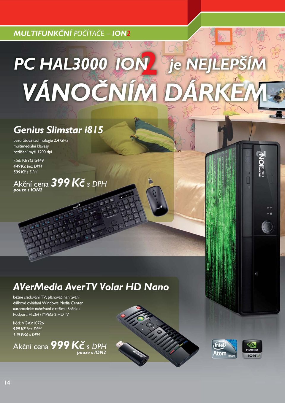 ION2 AVerMedia AverTV Volar HD Nano běžné sledování TV, plánovač nahrávání dálkové ovládání Windows Media Center automatické