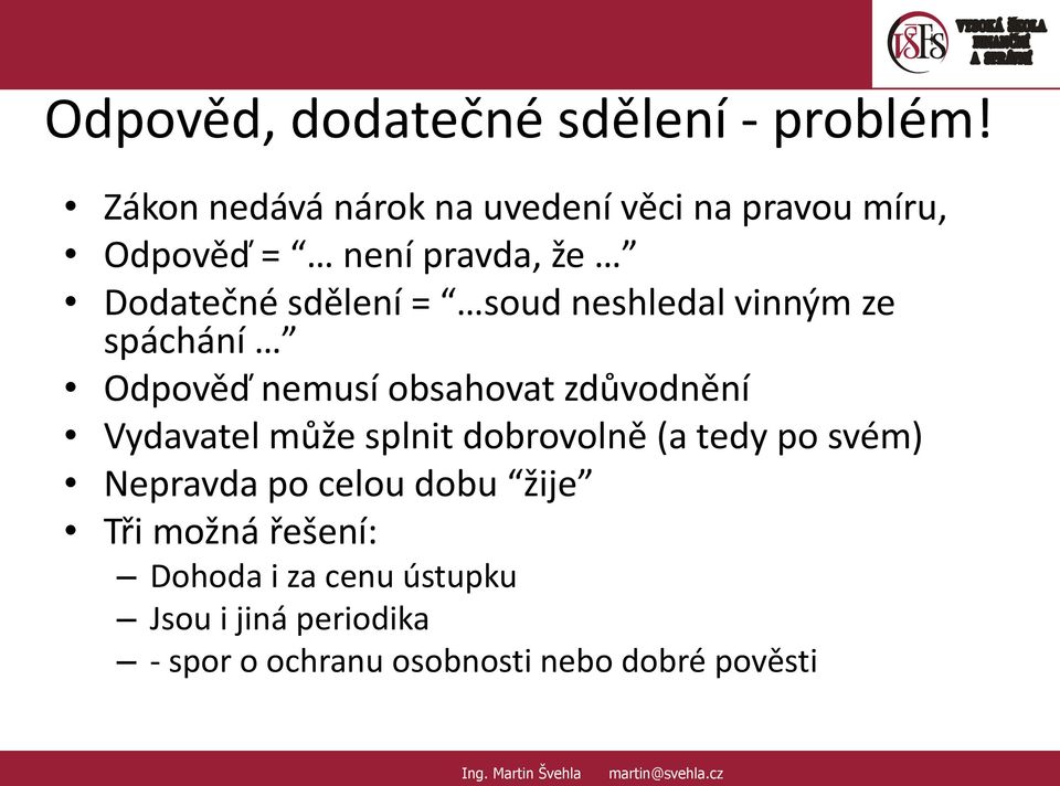 soud neshledal vinným ze spáchání Odpověď nemusí obsahovat zdůvodnění Vydavatel může splnit