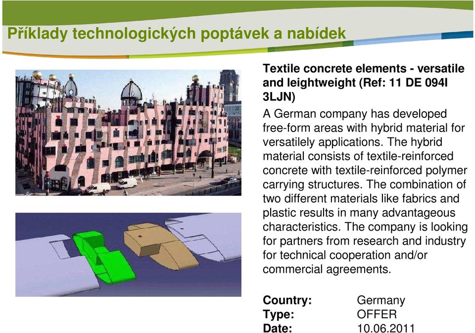 The hybrid material consists of textile-reinforced concrete with textile-reinforced polymer carrying structures.