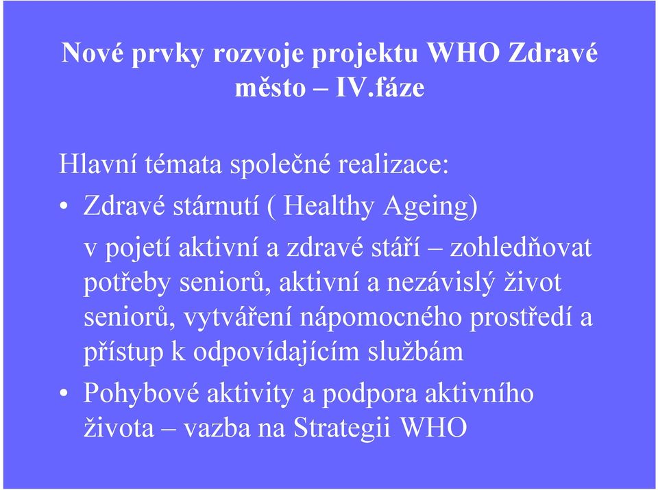 pojetíaktivnía zdravéstáří zohledňovat potřeby seniorů, aktivnía nezávislý život