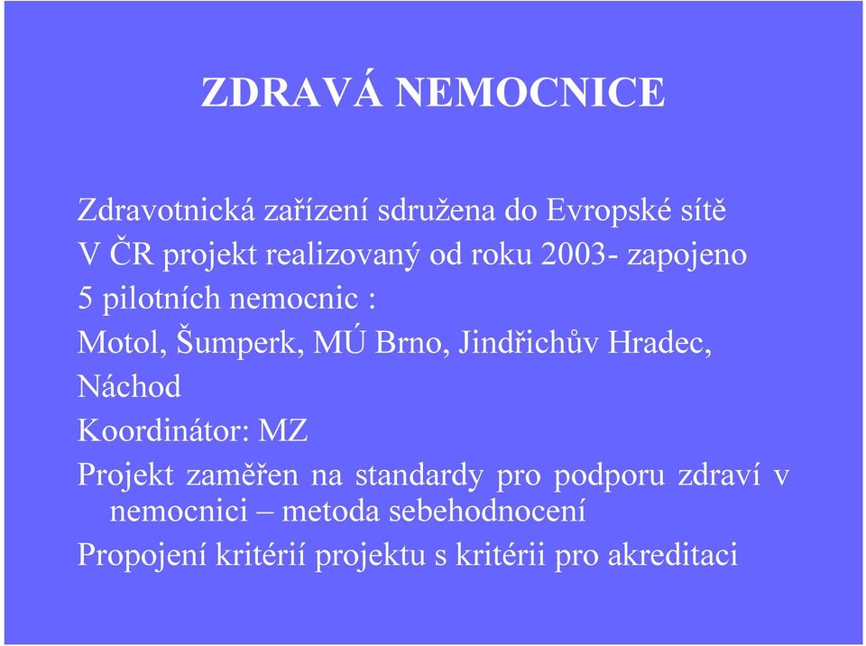 Jindřichův Hradec, Náchod Koordinátor: MZ Projekt zaměřen na standardy pro podporu