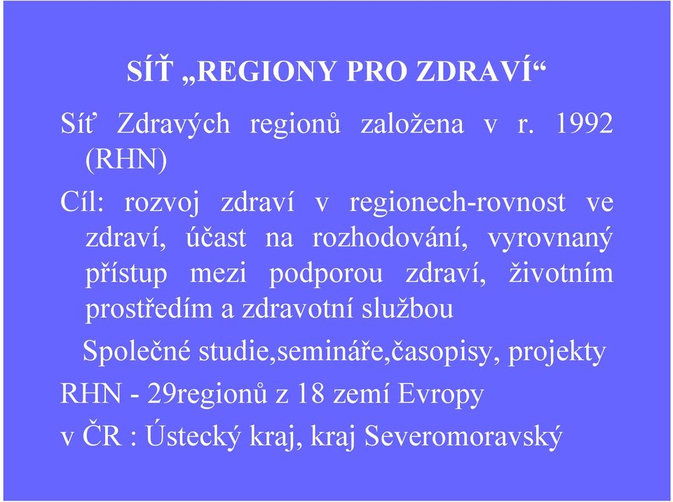 vyrovnaný přístup mezi podporou zdraví, životním prostředím a zdravotníslužbou