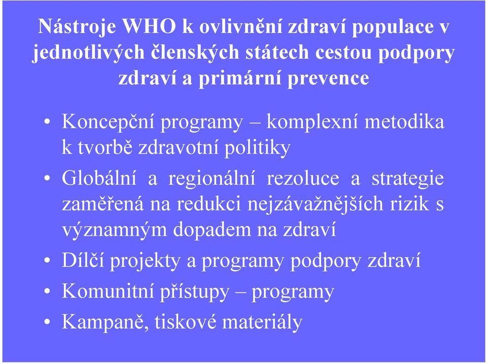 regionální rezoluce a strategie zaměřená na redukci nejzávažnějších rizik s významným dopadem na